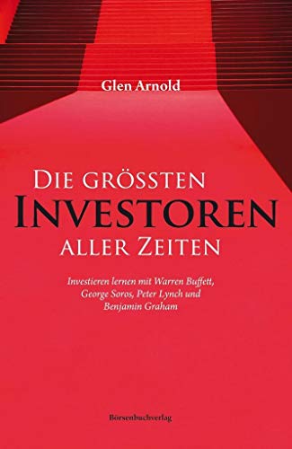 Imagen de archivo de Die grten Investoren aller Zeiten: Investieren lernen mit Warren Buffett, George Soros, Peter Lynch und Benjamin Graham a la venta por medimops