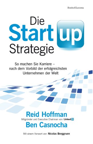 Stock image for Die Start-up-Strategie: So machen Sie Karriere - nach dem Vorbild der erfolgreichsten Unternehmen der Welt for sale by medimops