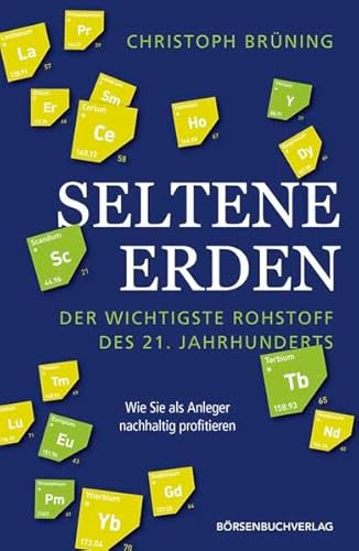 Stock image for Seltene Erden - der wichtigste Rohstoff des 21. Jahrhunderts: Wie Sie als Anleger vom Boom profitieren for sale by medimops