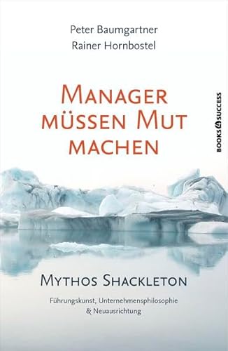 Beispielbild fr Manager mssen Mut machen: Mythos Shackleton zum Verkauf von medimops