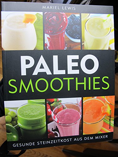 Beispielbild fr Paleo Smoothies: Gesunde Steinzeitkost aus dem Mixer zum Verkauf von medimops