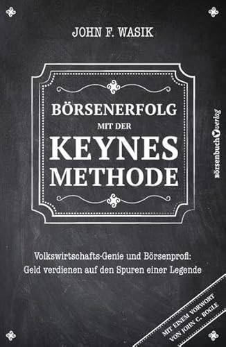 Beispielbild fr Brsenerfolg mit der Keynes-Methode: Volkswirtschafts-Genie und Brsenprofi: Geld verdienen auf den Spuren einer Legende zum Verkauf von medimops