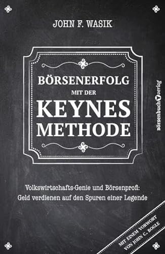 Imagen de archivo de Brsenerfolg mit der Keynes-Methode: Volkswirtschafts-Genie und Brsenprofi: Geld verdienen auf den Spuren einer Legende a la venta por medimops