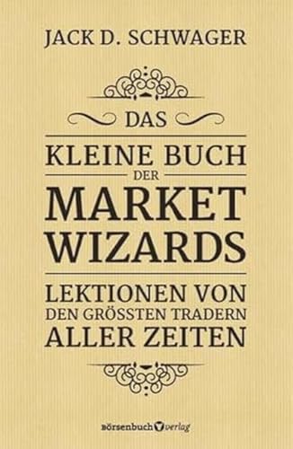 Beispielbild fr Das kleine Buch der Market Wizards: Lektionen von den grten Tradern aller Zeiten zum Verkauf von medimops