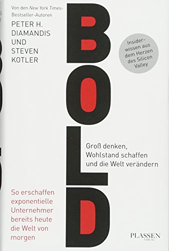 Stock image for Bold: Gro denken, Wohlstand schaffen und die Welt verndern for sale by medimops