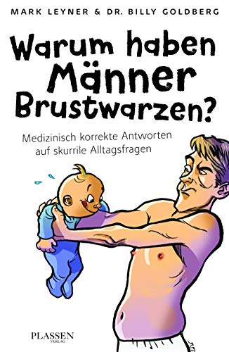Stock image for Warum haben Mnner Brustwarzen?: Medizinisch korrekte Antworten auf skurrile Alltagsfragen for sale by medimops