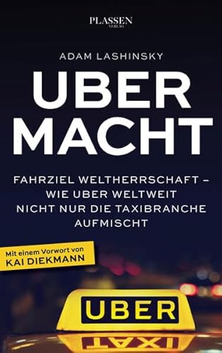 Stock image for Ubermacht: Fahrziel Weltherrschaft - Wie Uber weltweit nicht nur die Taxibranche aufmischt for sale by medimops