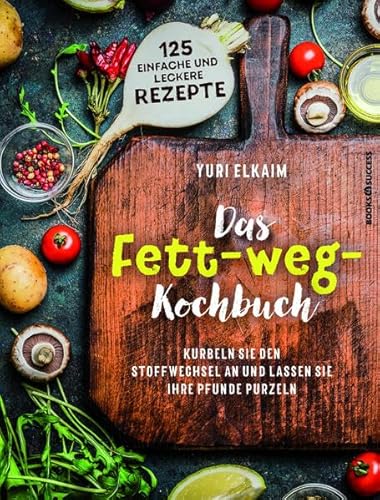 Stock image for Das Fett-weg-Kochbuch: Kurbeln Sie den Stoffwechsel an und lassen Sie Ihre Pfunde purzeln for sale by medimops