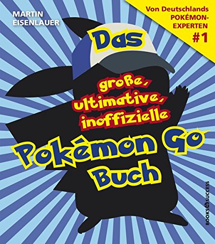 Stock image for Das groe, ultimative, inoffizielle Pokmon-Go-Buch for sale by medimops