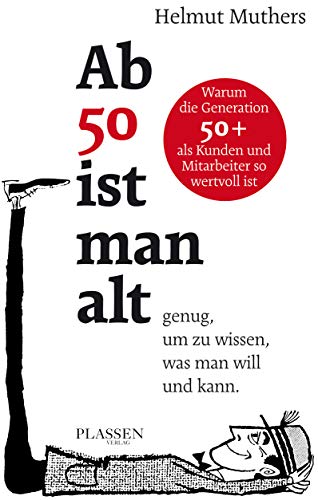 Beispielbild fr Ab 50 ist man alt . genug, um zu wissen, was man will und kann: Warum die Generation 50+ als Kunden und Mitarbeiter so wertvoll ist zum Verkauf von medimops