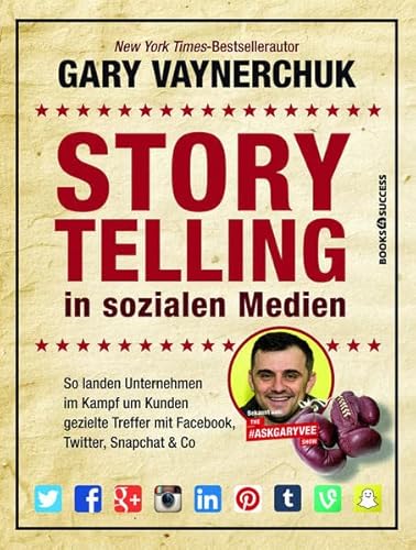 Stock image for Storytelling in sozialen Medien: So landen Unternehmen im Kampf um Kunden gezielte Treffer mit Facebook, Twitter, Snapchat & Co for sale by medimops