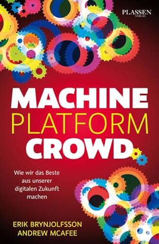 9783864705632: Machine, Platform, Crowd: Wie wir das Beste aus unserer digitalen Zukunft machen