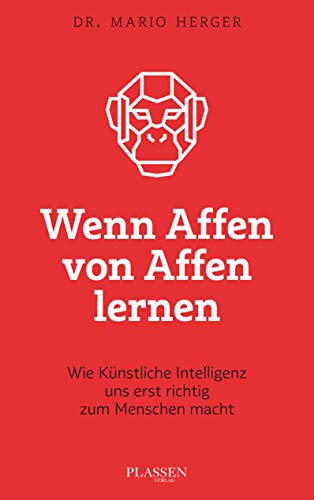 Beispielbild fr Wenn Affen von Affen lernen: Wie knstliche Intelligenz uns erst richtig zum Menschen macht zum Verkauf von medimops