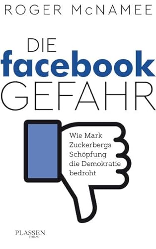Beispielbild fr Die Facebook-Gefahr: Wie Mark Zuckerbergs Schpfung die Demokratie bedroht zum Verkauf von medimops