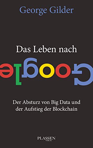 Stock image for Das Leben nach Google: Der Absturz von Big Data und der Aufstieg der Blockchain for sale by Chiron Media