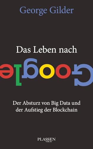 Stock image for Das Leben nach Google: Der Absturz von Big Data und der Aufstieg der Blockchain for sale by Chiron Media
