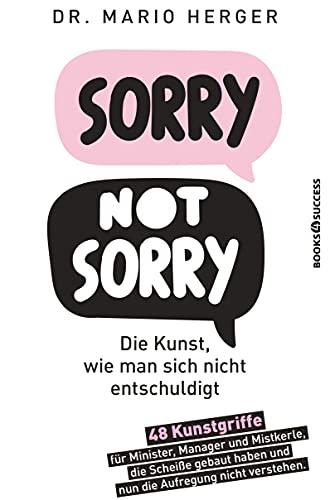 Beispielbild fr Herger, M: Sorry not sorry: Die Kunst, wie man sich nicht en zum Verkauf von Blackwell's