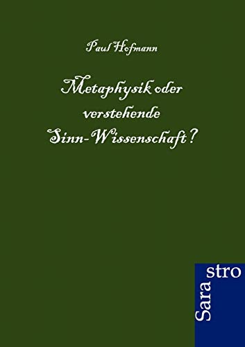 Metaphysik oder verstehende Sinn-Wissenschaft? (German Edition) (9783864710209) by Hofmann, Paul