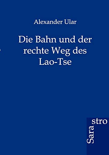 Imagen de archivo de Die Bahn und der rechte Weg des Lao-Tse (German Edition) a la venta por Lucky's Textbooks