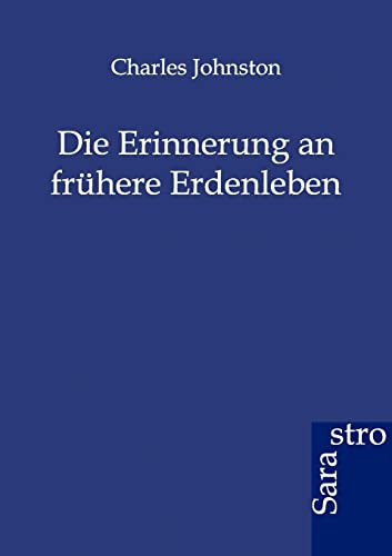 Die Erinnerung an frÃ¼here Erdenleben (German Edition) (9783864711022) by Johnston, Charles