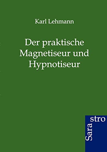 Stock image for Der Praktische Magnetiseur Und Hypnotiseur for sale by Blackwell's