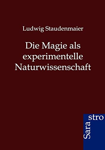 Die Magie als experimentelle Naturwissenschaft (German Edition) - Staudenmaier, Ludwig
