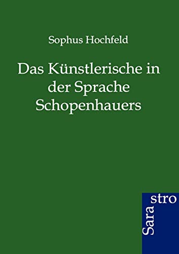 9783864711701: Das Knstlerische in der Sprache Schopenhauers (German Edition)