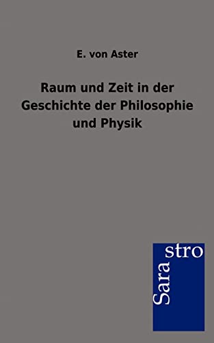 Beispielbild fr Raum und Zeit in der Geschichte der Philosophie und Physik zum Verkauf von Chiron Media