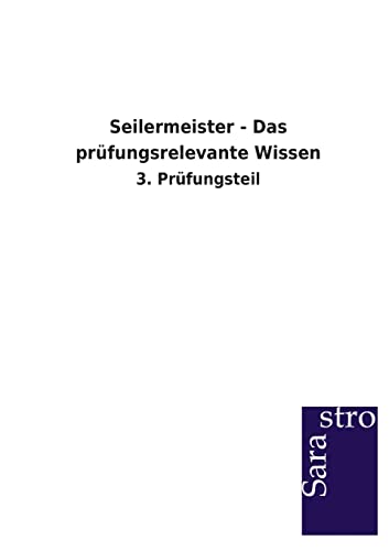 Beispielbild fr Seilermeister - Das prfungsrelevante Wissen : 3. Prfungsteil zum Verkauf von Buchpark