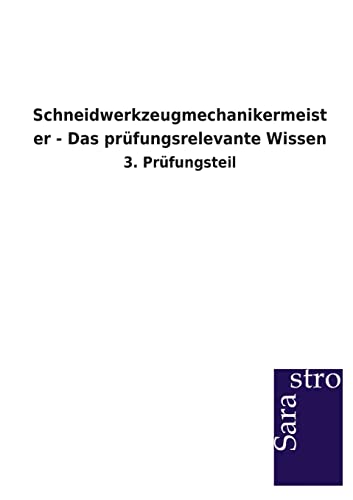 Beispielbild fr Schneidwerkzeugmechanikermeister - Das prfungsrelevante Wissen : 3. Prfungsteil zum Verkauf von Buchpark