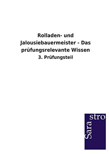 Beispielbild fr Rolladen- und Jalousiebauermeister - Das prfungsrelevante Wissen : 3. Prfungsteil zum Verkauf von Buchpark
