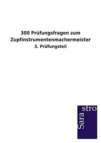 Beispielbild fr 300 Prfungsfragen zum Zupfinstrumentenmachermeister: 3. Prfungsteil zum Verkauf von getbooks GmbH