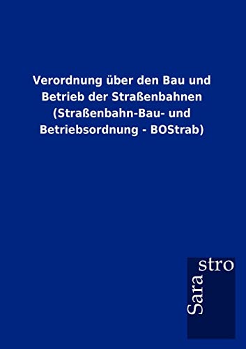 9783864717130: Verordnung ber den Bau und Betrieb der Straenbahnen (Straenbahn-Bau- und Betriebsordnung - BOStrab) (German Edition)