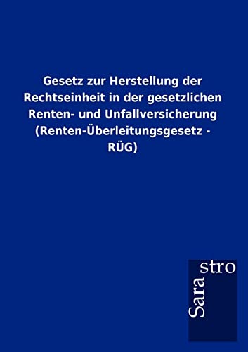 9783864717857: Gesetz zur Herstellung der Rechtseinheit in der gesetzlichen Renten- und Unfallversicherung (Renten-berleitungsgesetz - RG) (German Edition)