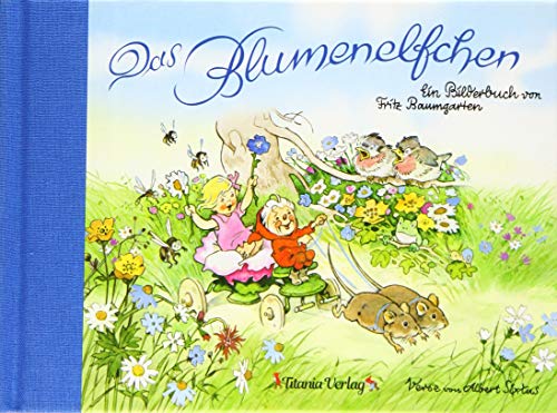 Beispielbild fr Das Blumenelfchen: Ein Bilderbuch von Fritz Baumgarten zum Verkauf von medimops