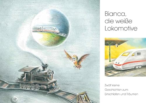 Stock image for Bianca, die weie Lokomotive: Zwlf kleine Geschichten zum Einschlafen und Trumen for sale by medimops