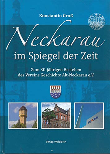 Beispielbild fr Neckarau im Spiegel der Zeit : zum 30-jhrigen Bestehen des Vereins Geschichte Alt-Neckarau e.V. Zum 30-jhrigen Bestehen des Vereins Geschichte Alt-Neckarau e.V. zum Verkauf von Schrmann und Kiewning GbR