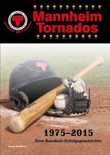 Beispielbild fr Mannheim Tornados 1975-2015: Eine Baseball-Erfolgsgeschichte zum Verkauf von medimops