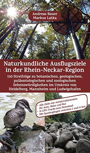 Stock image for Naturkundliche Ausflugsziele in der Rhein-Neckar-Region: 150 Streifzge zu botanischen, geologischen, palontologischen und zoologischen . von Heidelberg, Mannheim und Ludwigshafen for sale by medimops