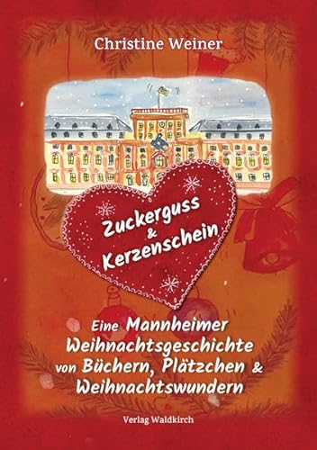 Imagen de archivo de Zuckerguss & Kerzenschein: Eine Mannheimer Weihnachtsgeschichte von Bchern, Pltzchen & Weihnachtswundern a la venta por medimops
