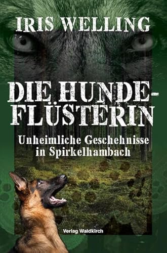Beispielbild fr Die Hundeflsterin: Unheimliche Geschehnisse in Spirkelhambach zum Verkauf von medimops