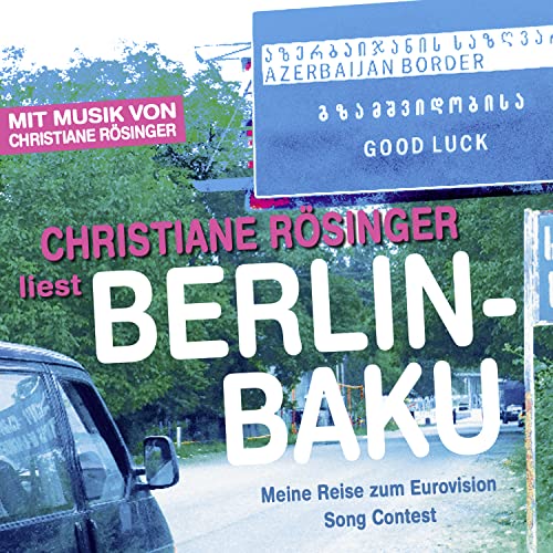 Stock image for Berlin - Baku: Meine Reise zum Eurovision Song Contest for sale by medimops