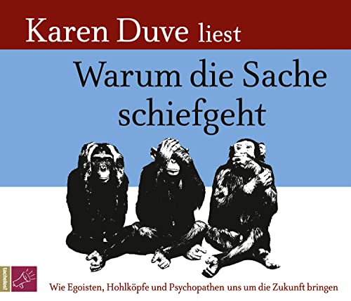 Beispielbild fr Warum die Sache schiefgeht: Wie Egoisten, Hohlkpfe und Psychopathen uns um die Zukunft bringen zum Verkauf von medimops