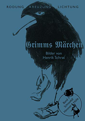 Stock image for Grimms Mrchen Band 1: Schneefall: ? Himmel & Hlle ? (Rodung - Kreuzung - Lichtung: Grimms Mrchen ? Gesamtausgabe in fnf Bnden. Neu illustriert.) for sale by medimops