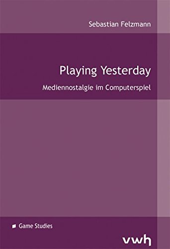 9783864880155: Playing Yesterday: Mediennostalgie im Computerspiel