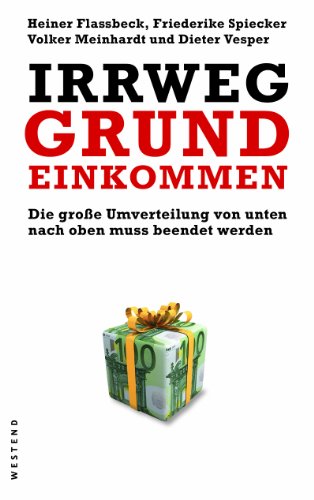 Stock image for Irrweg Grundeinkommen: Die groe Umverteilung von unten nach oben muss beendet werden for sale by medimops