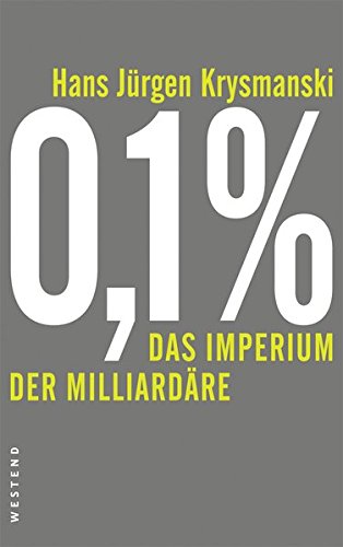 0,1 %. Das Imperium der Milliardäre. - Krysmanski, Hans Jürgen
