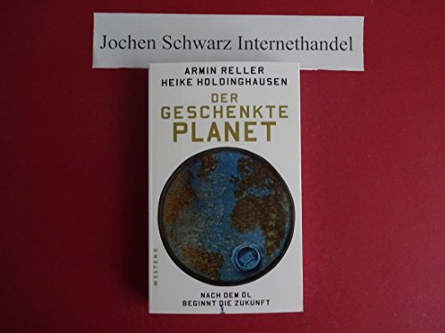 9783864890543: Der geschenkte Planet: Nach dem l beginnt die Zukunft