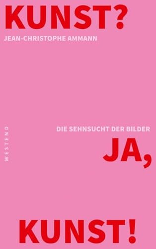 Beispielbild fr Kunst? Ja, Kunst!: Die Sehnsuncht der Bilder zum Verkauf von medimops