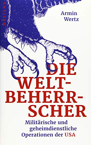 Die Weltbeherrscher. Militärische und geheimdienstliche Operationen der USA. - Wertz, Armin